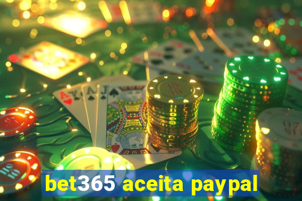 bet365 aceita paypal